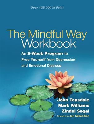 The Mindful Way Workbook: An 8-Week Program to Free Yourself from Depression and Emotional Distress - cover