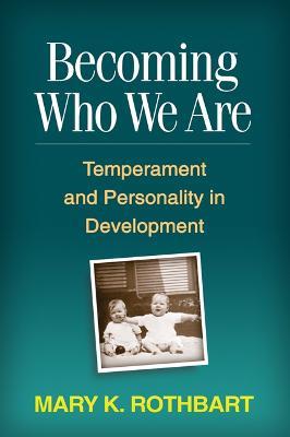 Becoming Who We Are: Temperament and Personality in Development - Mary K. Rothbart - cover