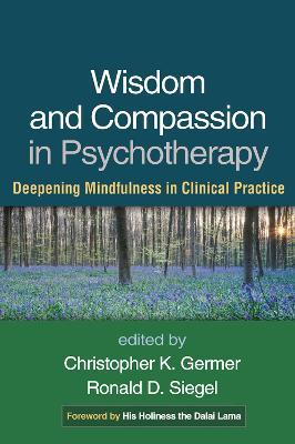 Wisdom and Compassion in Psychotherapy: Deepening Mindfulness in Clinical Practice - cover