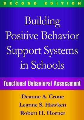 Building Positive Behavior Support Systems in Schools: Functional Behavioral Assessment - Deanne A. Crone,Leanne S. Hawken,Robert H. Horner - cover