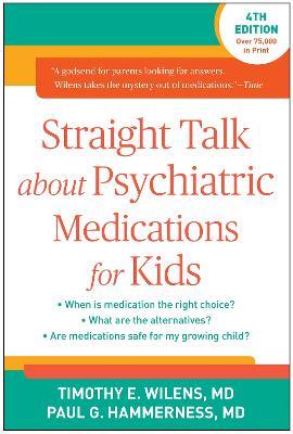 Straight Talk about Psychiatric Medications for Kids - Timothy E. Wilens,Paul G. Hammerness - cover