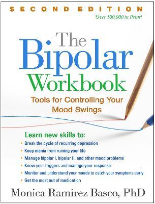 The Bipolar Workbook, Second Edition: Tools for Controlling Your Mood Swings - Monica Ramirez Basco - cover