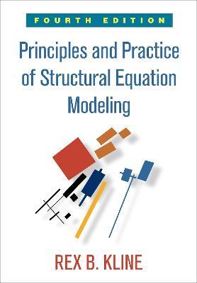 Principles and Practice of Structural Equation Modeling, Fourth Edition: Fourth Edition - Rex B Kline - cover