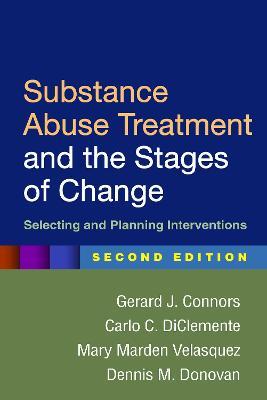 Substance Abuse Treatment and the Stages of Change, Second Edition: Selecting and Planning Interventions - Gerard J. Connors,Carlo C. DiClemente,Mary Marden Velasquez - cover