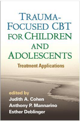 Trauma-Focused CBT for Children and Adolescents: Treatment Applications - cover