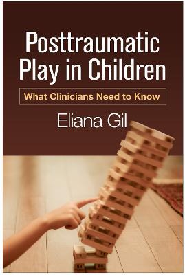 Posttraumatic Play in Children: What Clinicians Need to Know - Eliana Gil - cover