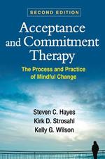 Acceptance and Commitment Therapy: The Process and Practice of Mindful Change