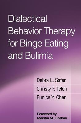 Dialectical Behavior Therapy for Binge Eating and Bulimia - Debra L. Safer,Christy F. Telch,Eunice Y. Chen - cover