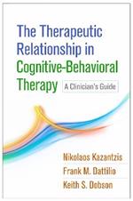 The Therapeutic Relationship in Cognitive-Behavioral Therapy: A Clinician's Guide