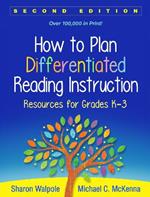 How to Plan Differentiated Reading Instruction: Resources for Grades K-3