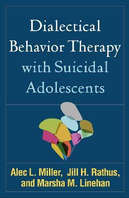 Dialectical Behavior Therapy with Suicidal Adolescents - Alec L. Miller,Jill H. Rathus,Marsha M. Linehan - cover