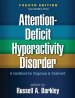 Attention-Deficit Hyperactivity Disorder, Fourth Edition: A Handbook for Diagnosis and Treatment