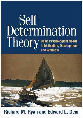 Self-Determination Theory: Basic Psychological Needs in Motivation, Development, and Wellness - Richard M. Ryan,Edward L. Deci - cover