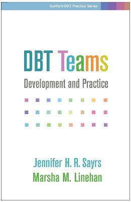 DBT Teams: Development and Practice - Jennifer H. R. Sayrs,Marsha M. Linehan - cover