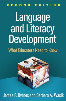 Language and Literacy Development, Second Edition: What Educators Need to Know - James P. Byrnes,Barbara A. Wasik - cover