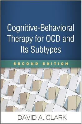 Cognitive-Behavioral Therapy for OCD and Its Subtypes - David A. Clark - cover