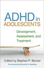 ADHD in Adolescents: Development, Assessment, and Treatment