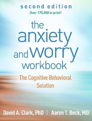 The Anxiety and Worry Workbook, Second Edition: The Cognitive Behavioral Solution - David A. Clark - cover