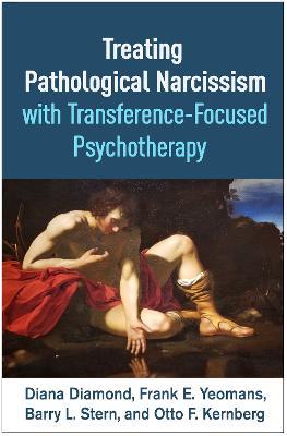 Treating Pathological Narcissism with Transference-Focused Psychotherapy - Diana Diamond,Frank E. Yeomans,Barry L. Stern - cover
