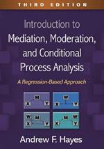 Introduction to Mediation, Moderation, and Conditional Process Analysis, Third Edition: A Regression-Based Approach