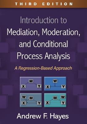 Introduction to Mediation, Moderation, and Conditional Process Analysis, Third Edition: A Regression-Based Approach - Andrew F. Hayes - cover