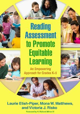 Reading Assessment to Promote Equitable Learning: An Empowering Approach for Grades K-5 - Laurie Elish-Piper,Mona W. Matthews,Victoria J. Risko - cover