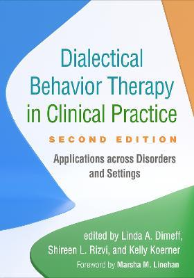 Dialectical Behavior Therapy in Clinical Practice, Second Edition: Applications across Disorders and Settings - cover