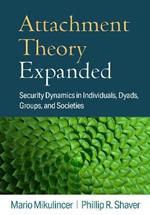 Attachment Theory Expanded: Security Dynamics in Individuals, Dyads, Groups, and Societies