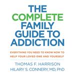 The Complete Family Guide to Addiction