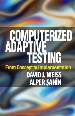 Computerized Adaptive Testing: From Concept to Implementation - David J. Weiss,Alper Sahin - cover