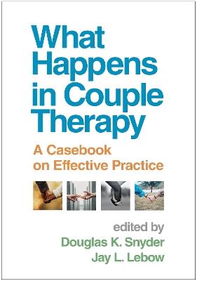 What Happens in Couple Therapy: A Casebook on Effective Practice - cover