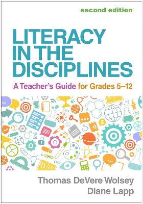 Literacy in the Disciplines, Second Edition: A Teacher's Guide for Grades 5-12 - Thomas DeVere Wolsey,Diane Lapp - cover