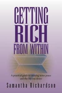 Getting Rich From Within: A practical guide to reprogramme your subconscious mind to unlock your pure potential and create the life of your dreams - Samantha Richardson - cover