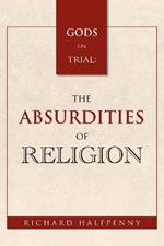 GODS on Trial: The Absurdities of Religion