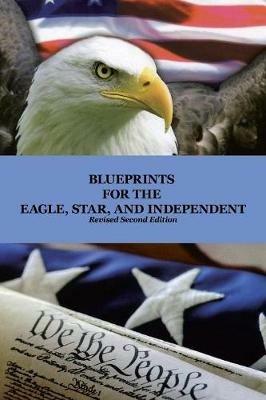 Blueprints for the Eagle, Star, and Independent - Will Good - cover