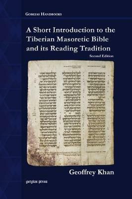 A Short Introduction to the Tiberian Masoretic Bible and its Reading Tradition - Geoffrey Khan - cover