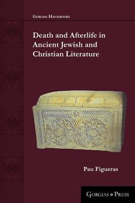 Death and Afterlife in Ancient Jewish and Christian Literature - Pau Figueras - cover