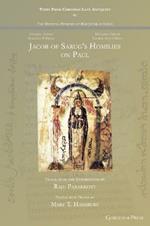 Jacob of Sarug's Homilies on Paul: On the Conversion of the Apostle Paul and a Second Homily on Paul the Apostle