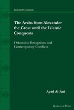 The Arabs from Alexander the Great until the Islamic Conquests: Orientalist Perceptions and Contemporary Conflicts