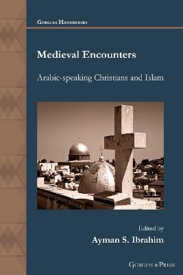 Medieval Encounters: Arabic-speaking Christians and Islam - cover