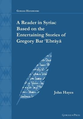 A Reader in Syriac Based on the Entertaining Stories of Gregory Bar 'Ebraya - John Hayes - cover