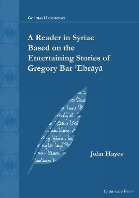 A Reader in Syriac Based on the Entertaining Stories of Gregory Bar 'Ebraya - John Hayes - cover