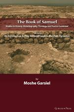 The Book of Samuel: Studies in History, Historiography, Theology and Poetics Combined