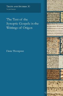 The Text of the Synoptic Gospels in the Writings of Origen - Fiona Thompson - cover