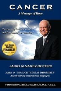 Cancer a Message of Hope: How to Overcome Prostate Cancer and Discover a Newlife - Jairo Lvarez-Botero - cover