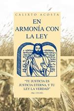 En Armonia Con La Ley: Tu Justicia Es Justicia Eterna, y Tu Ley La Verdad (Sal. 119:142)