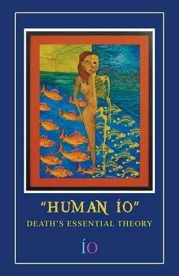 Human IO: Death's Essential Theory - Io - cover