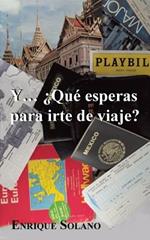 Y... Que Esperas Para Irte de Viaje?