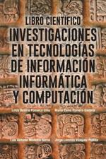 Libro Cientifico: Investigaciones En Tecnologias de Informacion Informatica y Computacion