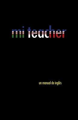 Mi Teacher: Un Manual de Ingles - Oscar Cejudo - cover